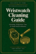 Wristwatch Cleaning Guide — Balance of Time Workbench Guides